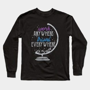 Work Anywhere, Travel Everywhere Long Sleeve T-Shirt